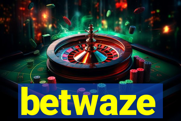 betwaze