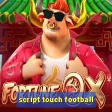 script touch football