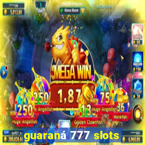 guaraná 777 slots