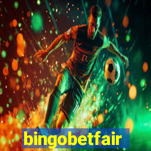 bingobetfair