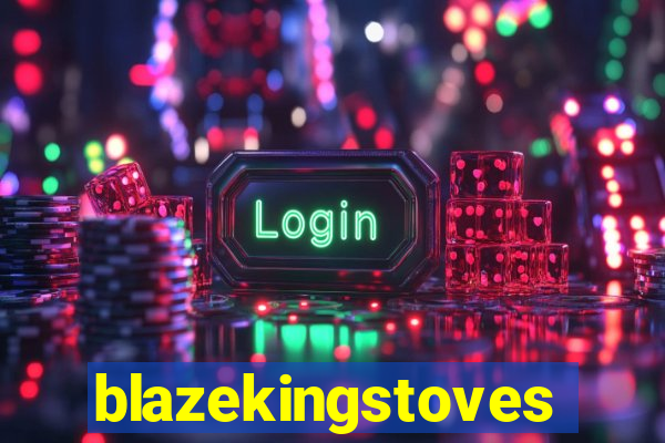 blazekingstoves