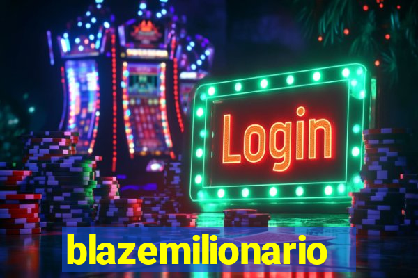 blazemilionario