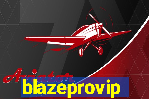 blazeprovip