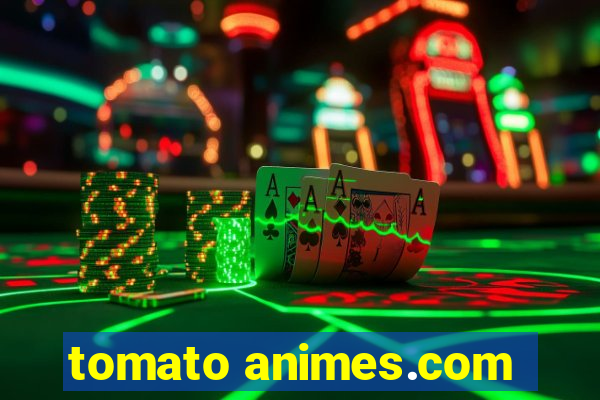 tomato animes.com