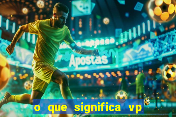 o que significa vp + 2 no sportingbet