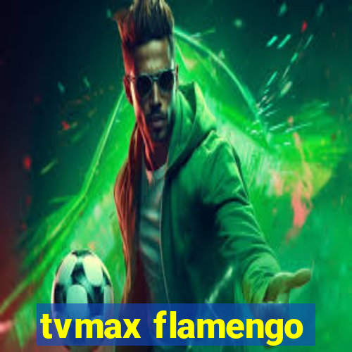 tvmax flamengo