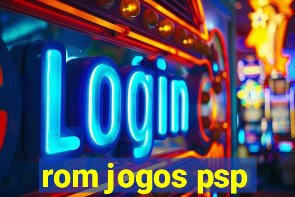 rom jogos psp