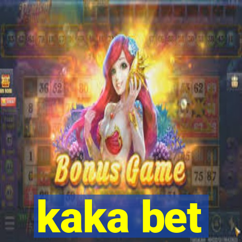 kaka bet