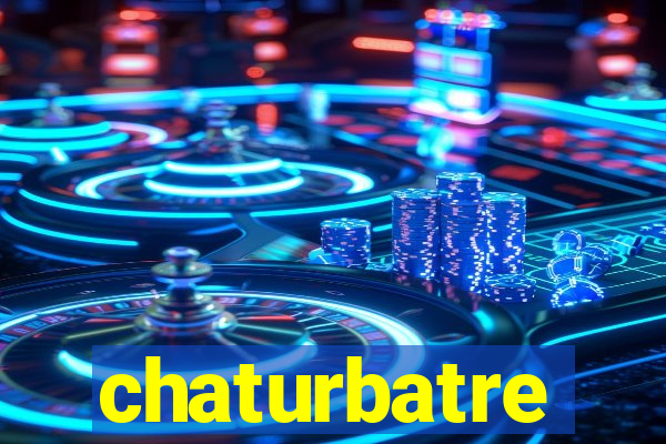 chaturbatre