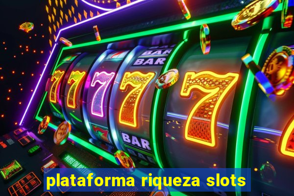 plataforma riqueza slots