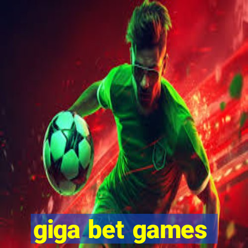 giga bet games