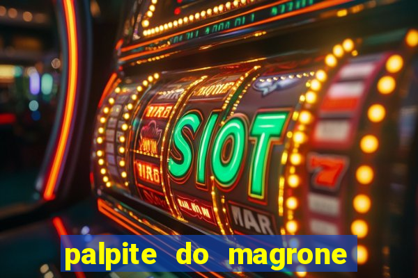 palpite do magrone para federal