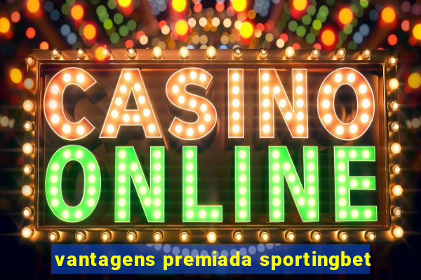 vantagens premiada sportingbet