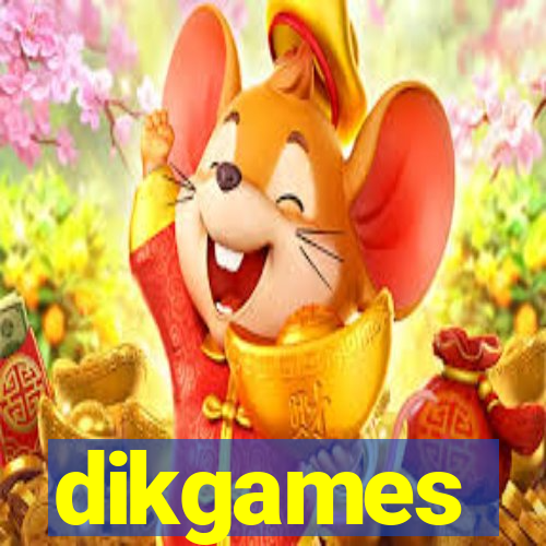 dikgames