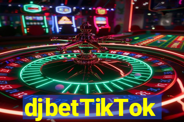 djbetTikTok