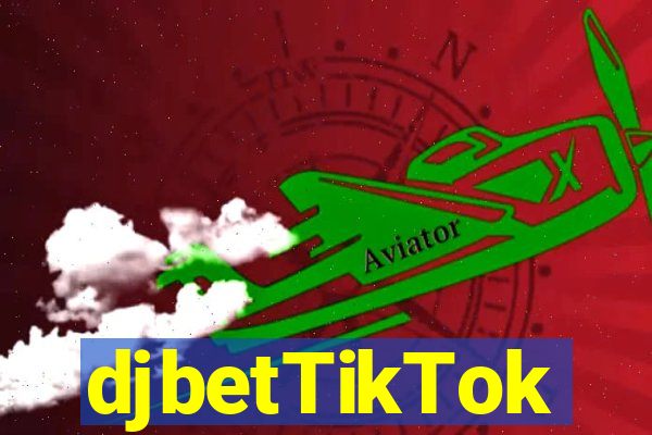 djbetTikTok