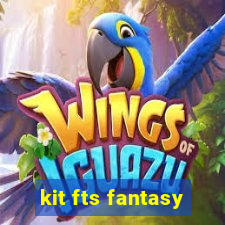 kit fts fantasy