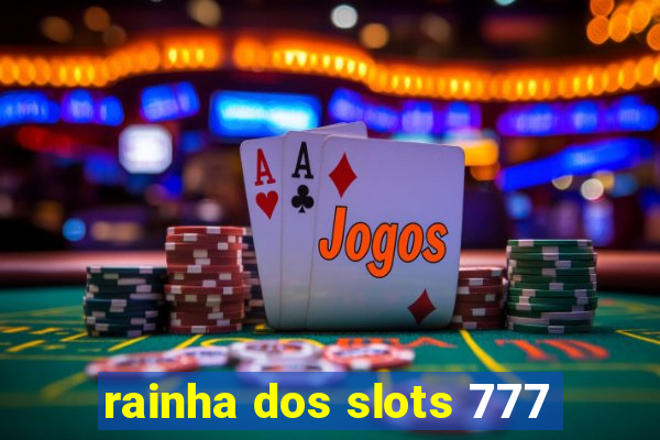 rainha dos slots 777