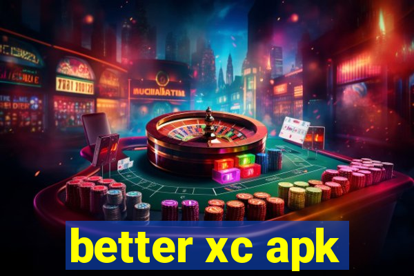 better xc apk