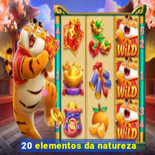 20 elementos da natureza