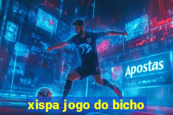 xispa jogo do bicho