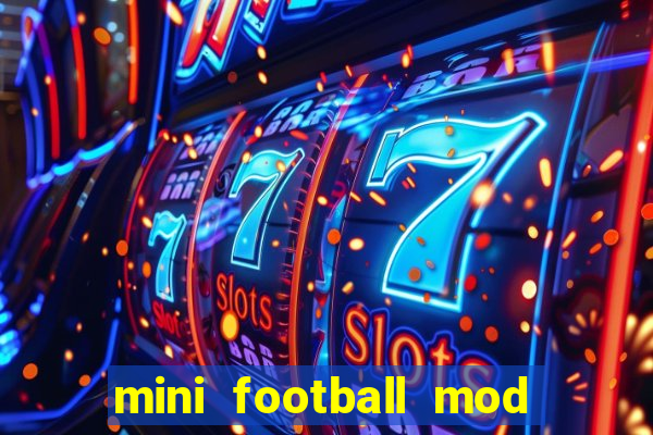 mini football mod apk (unlimited money and gems)