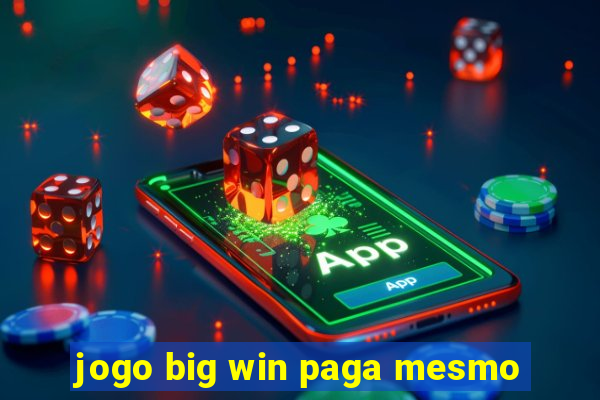 jogo big win paga mesmo