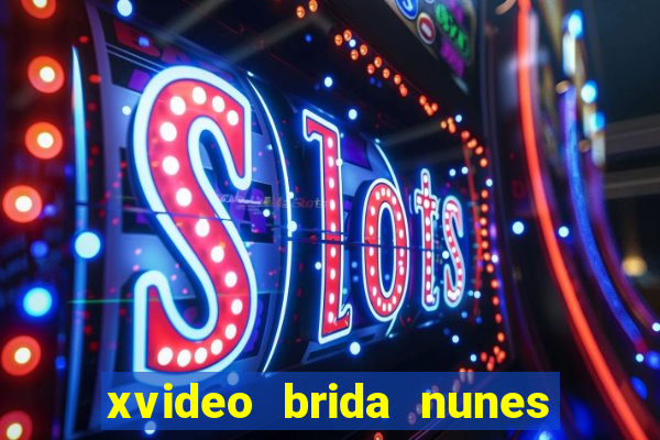 xvideo brida nunes e kid