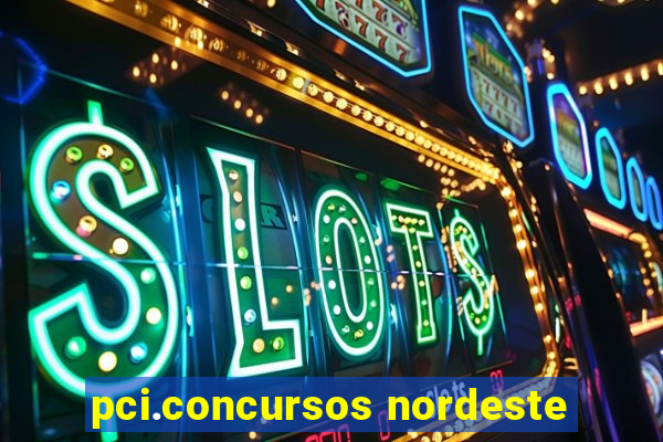 pci.concursos nordeste