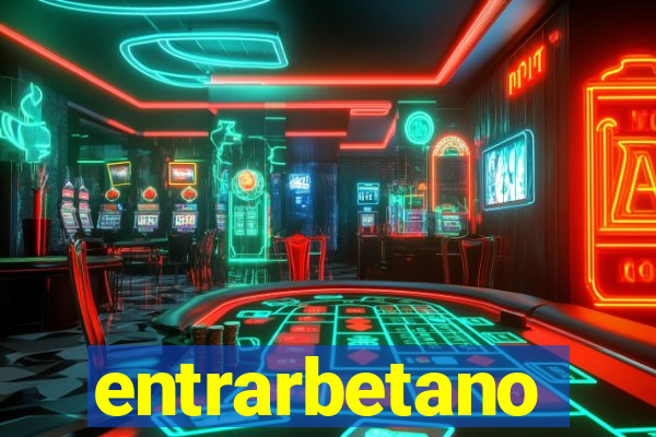 entrarbetano