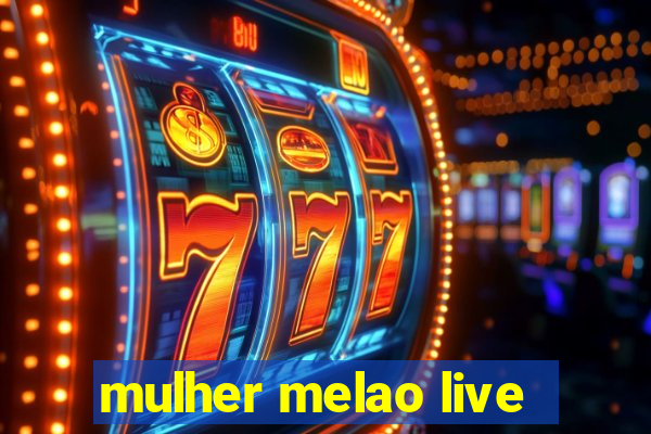 mulher melao live