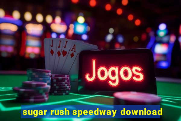 sugar rush speedway download