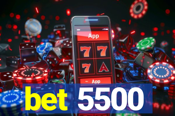 bet 5500