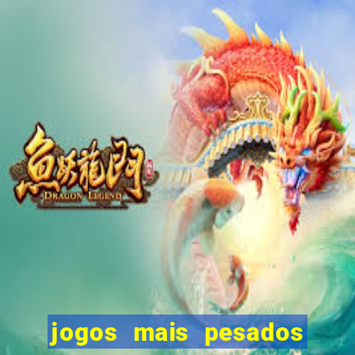 jogos mais pesados para android