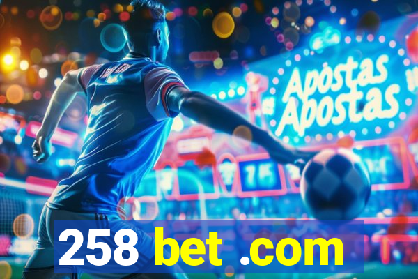 258 bet .com