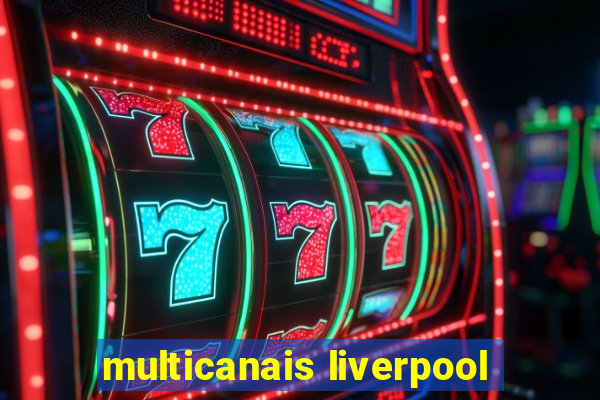 multicanais liverpool