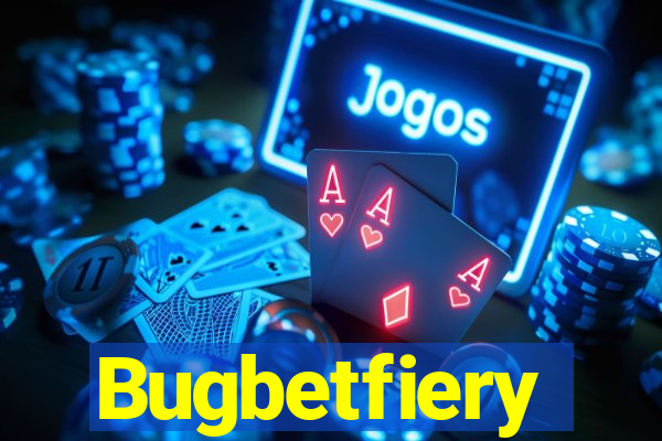 Bugbetfiery