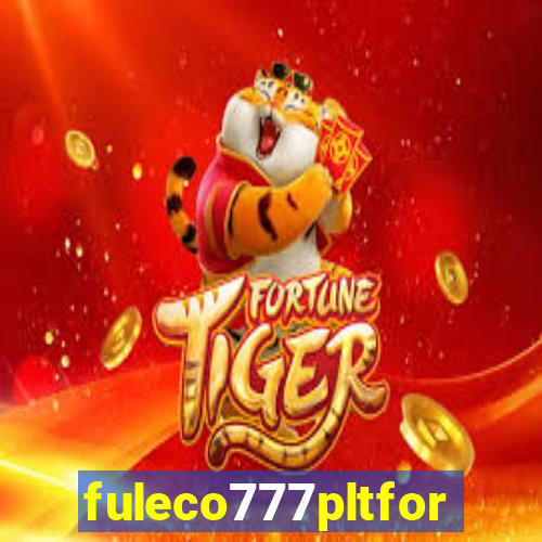 fuleco777pltfor