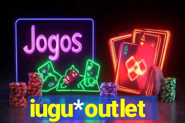 iugu*outlet