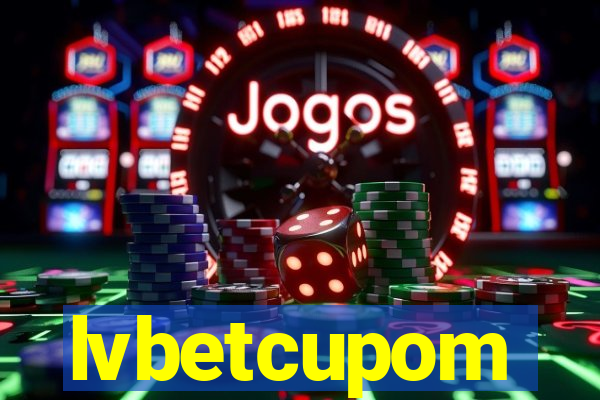 lvbetcupom