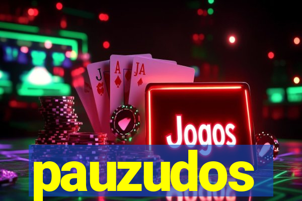 pauzudos