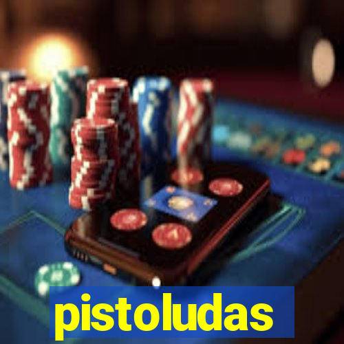 pistoludas