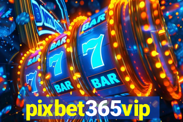 pixbet365vip