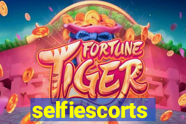 selfiescorts