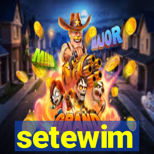 setewim