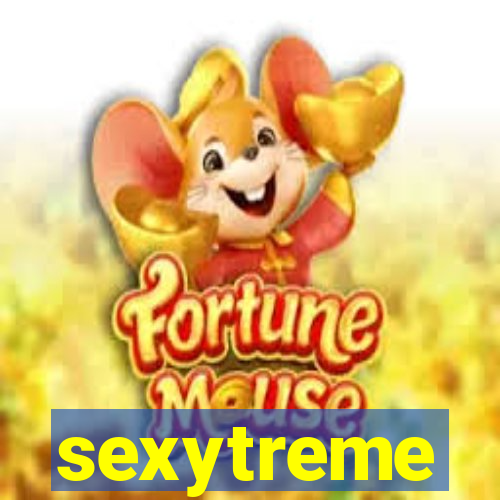 sexytreme