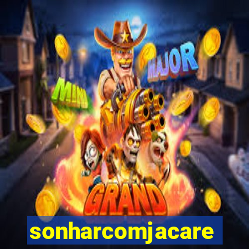 sonharcomjacare