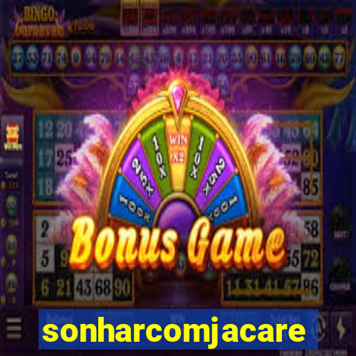 sonharcomjacare