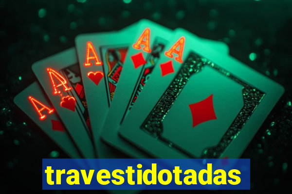 travestidotadas