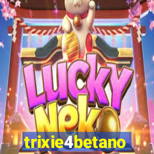 trixie4betano